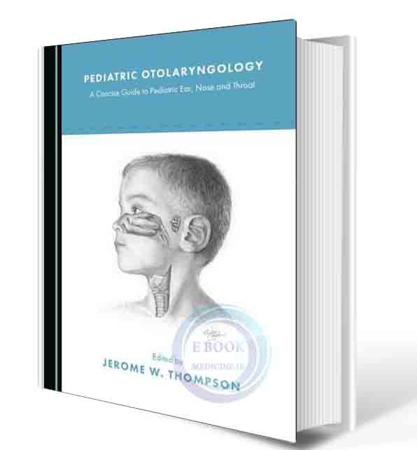دانلود کتاب Pediatric Otolaryngology: A Concise Guide to Pediatric Ear, Nose and Throat   2021 (ORIGINAL PDF)  